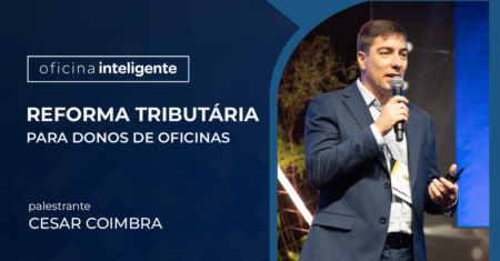 Reforma Tributária para donos de oficinas mecânicas: o que você precisa saber neste momento